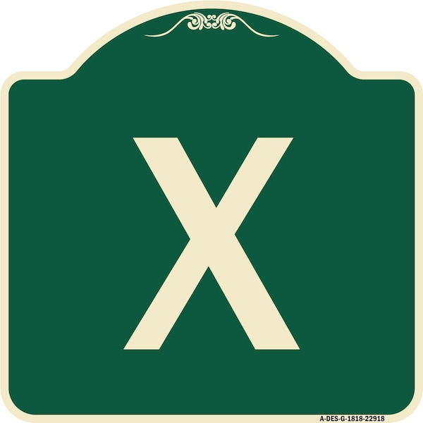 Designer Series Sign W/ Letter X, Green & Tan Heavy-Gauge Aluminum Sign, 18" L, 18" H, G-1818-22918